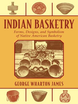 cover image of Indian Basketry: Forms, Designs, and Symbolism of Native American Basketry